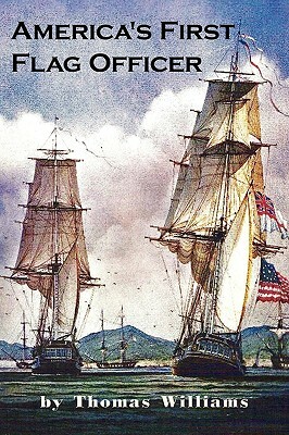 America's First Flag Officer: Father of the American Navy by Thomas Williams