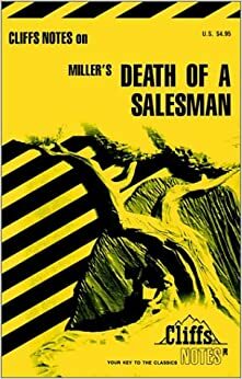 Cliffs Notes on Miller's Death of a Salesman by James Lamar Roberts