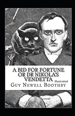 A Bid for Fortune or Dr. Nikola's Vendetta Illustrated by Guy Newell Boothby