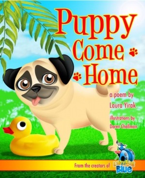 Puppy Come Home by Daren Challman, Laura Yirak