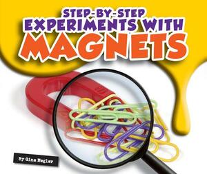 Step-By-Step Experiments with Magnets by Gina Hagler