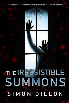 The Irresistible Summons by Simon Dillon