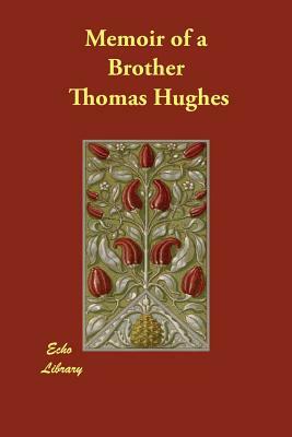 Memoir of a Brother by Thomas Hughes