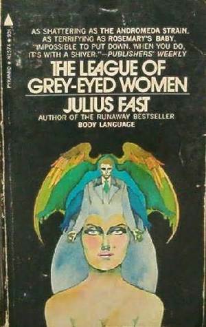The League of Grey-Eyed Women by Julius Fast