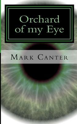 Orchard of my Eye by Mark Canter