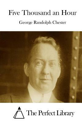 Five Thousand an Hour by George Randolph Chester