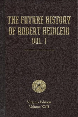 The Future History of Robert Heinlein, Vol. I by Robert A. Heinlein