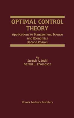 Optimal Control Theory: Applications to Management Science and Economics by Suresh P. Sethi, Gerald L. Thompson