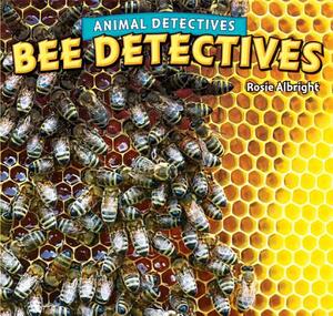 Bee Detectives by Rosie Albright