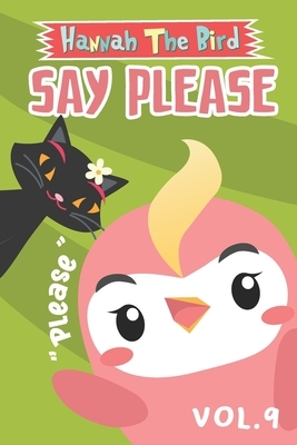 Say Please: Hannah The Bird Series Vol.9 by Linda Allen