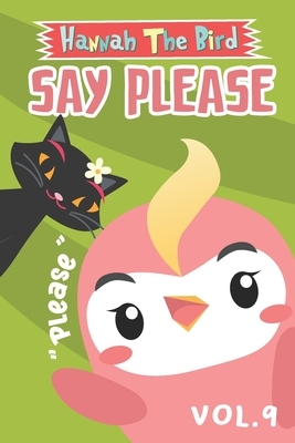 Say Please: Hannah The Bird Series Vol.9 by Linda Allen