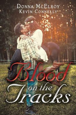 Blood on the Tracks by Donna McElroy, Kevin Connelly