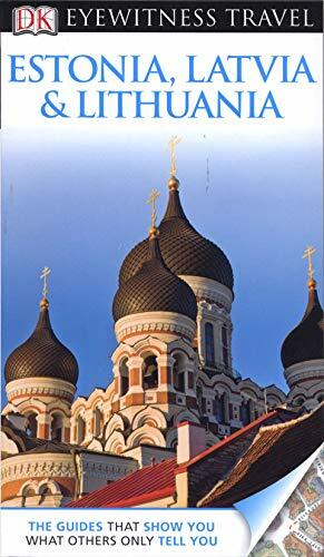 DK Eyewitness Travel Guide: Estonia, Latvia & Lithuania by Howard Jarvis, John Oates, Tim Ochser