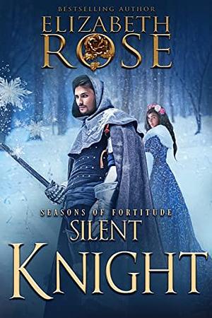 Silent Knight by Elizabeth Rose, Elizabeth Rose