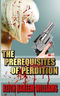 The Prerequisites of Perdition by Keith Kareem Williams