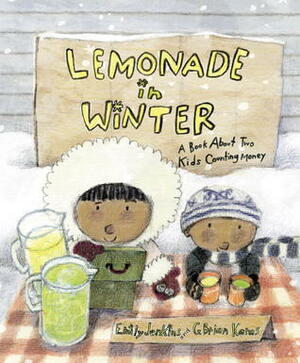 Lemonade in Winter: A Book About Two Kids Counting Money by Emily Jenkins, G. Brian Karas