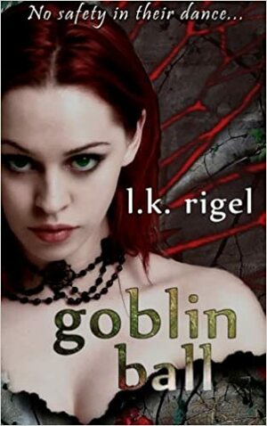 Goblin Ball by L.K. Rigel