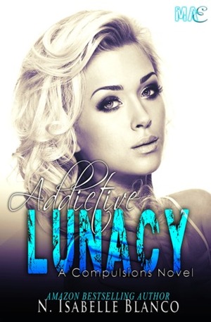 Addictive Lunacy by N. Isabelle Blanco