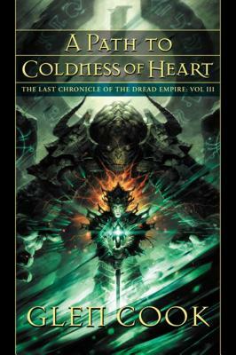 A Path to Coldness of Heart: The Last Chronicle of the Dread Empire: Volume Three by Glen Cook