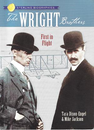 The Wright Brothers: First in Flight by Mike Jackson, Tara Dixon-Engel