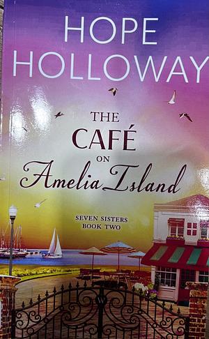 The Cafe on Amelia Island by Hope Holloway, Hope Holloway