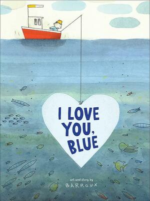 I Love You, Blue by Barroux