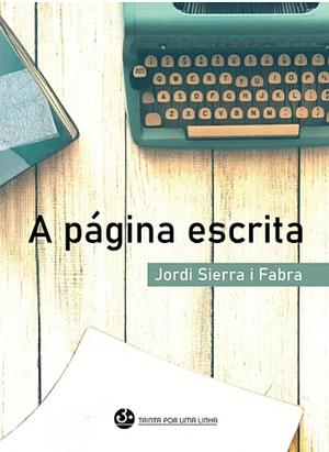 A Página Escrita  by Jordi Sierra i Fabra