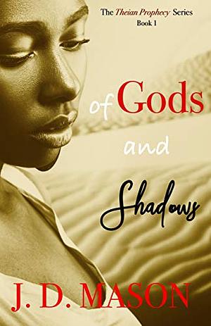 Of Gods and Shadows by J.D. Mason