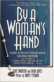 By a Woman's Hand: A Guide to Mystery Fiction by Women by Jean Swanson, Dean A. James