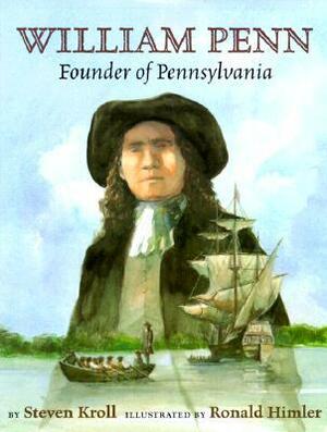 William Penn: Founder of Pennsylvania by Ronald Himler, Steven Kroll