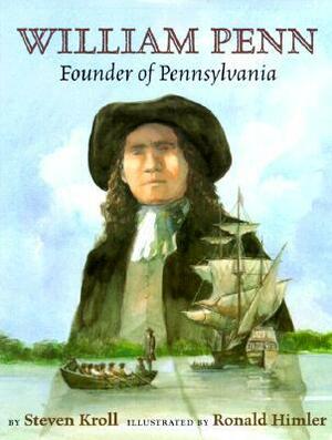 William Penn: Founder of Pennsylvania by Steven Kroll, Ronald Himler