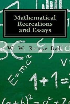 Mathematical Recreations and Essays by W. W. Rouse Ball