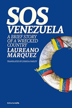 SOS Venezuela: A Brief Story of a Wrecked Country by Laureano Márquez