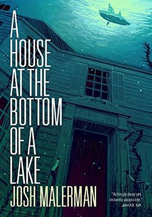 A House at the Bottom of a Lake by Josh Malerman