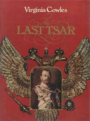 The Last Tsar by Virginia Cowles