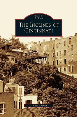 Inclines of Cincinnati by Melissa Kramer