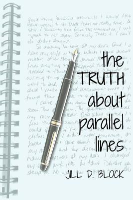 The Truth About Parallel Lines by Jill D. Block