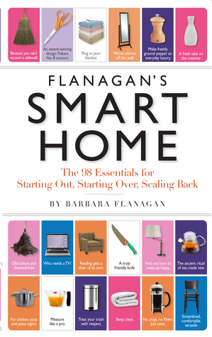 Flanagan's smart home : the 98 essentials for starting out, starting over; scaling back by Barbara Flanagan