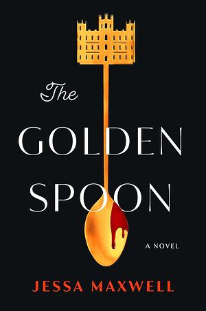 The Golden Spoon by Jessa Maxwell