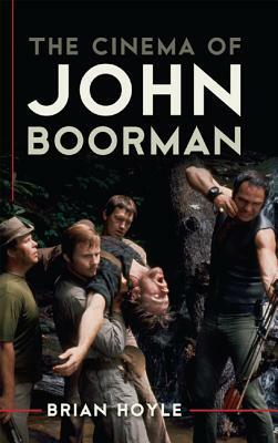 The Cinema of John Boorman by Brian Hoyle