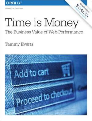 Time Is Money: The Business Value of Web Performance by Tammy Everts