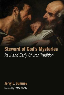 Steward of God's Mysteries: Paul and Early Church Tradition by Jerry L. Sumney