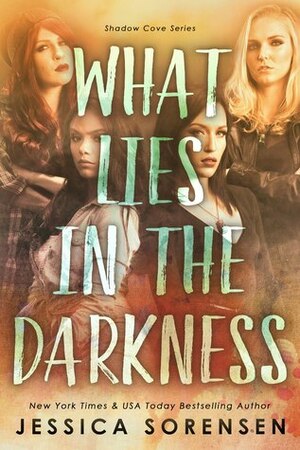 What Lies in the Darkness by Jessica Sorensen