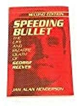 Speeding Bullet : The Life and Bizarre Death of George Reeves by Jan Alan Henderson