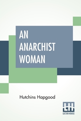 An Anarchist Woman by Hutchins Hapgood