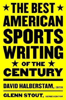 The Best American Sports Writing of the Century by Glenn Stout, David Halberstam