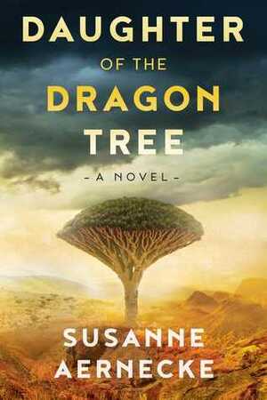 Daughter of the Dragon Tree by Susanne Aernecke