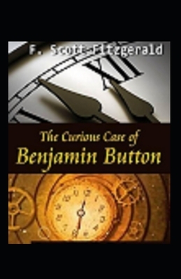 The Curious Case of Benjamin Button Illustrated by F. Scott Fitzgerald