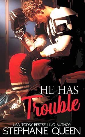 He Has Trouble by Stephanie Queen