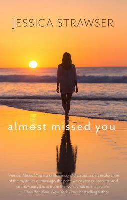 Almost Missed You by Jessica Strawser